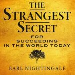 Unveiling “The Strangest Secret” by Earl Nightingale: Unlocking the Path to Success and Fulfillment