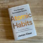 “Mastering the Art of Lasting Change: A Deep Dive into the Life-Changing Wisdom of ‘Atomic Habits’ by James Clear”